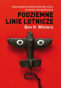 Podziemne linie lotnicze Ben H Winters Irmina Wala-Pęgierska Joanna Niczyj Mirosława Szymańska Grażyna Jędrzejec Tomasz Zajbt Marcin Fabijański Justyna Mrowiec MOBI) - E-booki - języki obce - miniaturka - grafika 1
