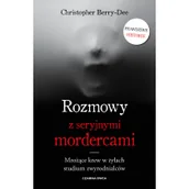 Publicystyka - Rozmowy Z Seryjnymi Mordercami Christopher Berry-Dee - miniaturka - grafika 1