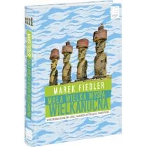 Edipresse Książki Mała wielka Wyspa Wielkanocna. W poszukiwaniu rozwiązania jednej z najbardziej intrygujących zagadek świata - Marek Fiedler