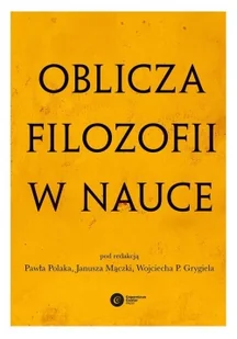 OBLICZA FILOZOFII W NAUCE KSIĘGA PAMIĄTKOWA Z OKAZJI 80 URODZIN MICHAŁA HELLERA Opracowanie zbiorowe - Filozofia i socjologia - miniaturka - grafika 3