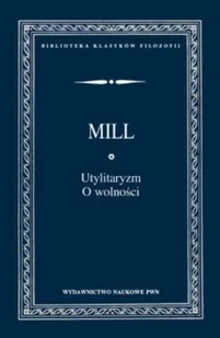 Utylitaryzm. O wolności - Mill John Stuart - Filozofia i socjologia - miniaturka - grafika 1