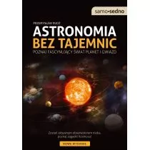 SAMO SEDNO ASTRONOMIA BEZ TAJEMNIC - Fizyka i astronomia - miniaturka - grafika 1