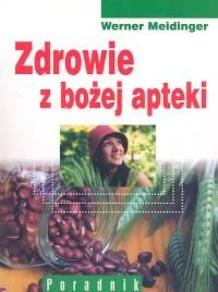 Zdrowie z Bożej Apteki - Zdrowie - poradniki - miniaturka - grafika 1