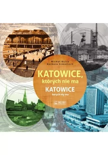 Katowice, których nie ma - Historia świata - miniaturka - grafika 3