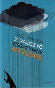 W drodze Joel Pralong Zwalczyć negatywne myślenie - Psychologia - miniaturka - grafika 2