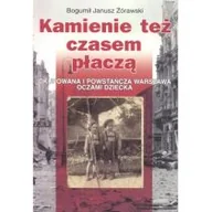 Historia Polski - Kamienie też czasem płaczą Bogumił Janusz Żórawski - miniaturka - grafika 1