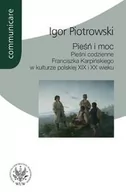 Książki o muzyce - Wydawnictwa Uniwersytetu Warszawskiego Igor Piotrowski Pieśń i moc Pieśni codzienne Franciszka Karpińskiego w kulturze polskiej XIX i XX wieku - miniaturka - grafika 1