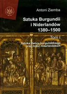 E-booki - biografie - Sztuka Burgundii i Niderlandów 1380-1500. Tom 1 - miniaturka - grafika 1