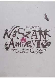 To jest nasza Ameryka, czyli krótka historia teatru naszego - Książki o kinie i teatrze - miniaturka - grafika 2