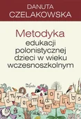 E-booki - nauka - Metodyka edukacji polonistycznej dzieci w wieku wczesnoszkolnym Danuta Czelakowska - miniaturka - grafika 1