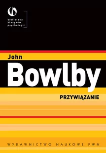 Wydawnictwo Naukowe PWN Przywiązanie - John Bowlby - Psychologia - miniaturka - grafika 1