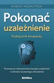 Podręczniki dla szkół wyższych - Pokonać uzależnienie. Podręcznik terapeuty. Poznawczo-behawioralna terapia uzależnień w okresie wczesnego zdrowienia - Robert Modrzyński - książka - miniaturka - grafika 1