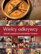 Historia świata - Wielcy odkrywcy. Sylwetki największych podróżników i badaczy - miniaturka - grafika 1