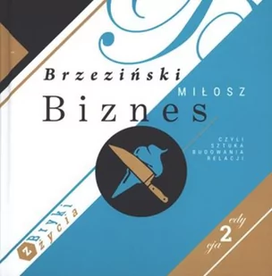 BIZNES CZY SZTUKA BUDOWANIA RELACJI BRYKI Z ŻYCIA Miłosz Brzeziński - Psychologia - miniaturka - grafika 2