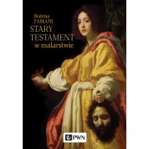 Wydawnictwo Naukowe PWN Stary Testament w malarstwie - Bożena Fabiani - Książki o kulturze i sztuce - miniaturka - grafika 1