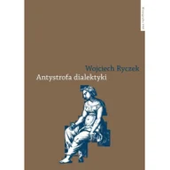 Filozofia i socjologia - Antystrofa dialektyki - Ryczek Wojciech - miniaturka - grafika 1