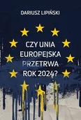 Biografie i autobiografie - Czy Unia Europejska przetrwa rok 2024? - Lipiński Dariusz - książka - miniaturka - grafika 1
