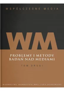 Współczesne media t.2 Problemy i metody badań nad mediami red Hofman Iwona Kępa-Figura Danuta - Filologia i językoznawstwo - miniaturka - grafika 2
