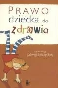 Podręczniki dla szkół wyższych - Bińczycka Jadwiga Prawo dziecka do zdrowia - miniaturka - grafika 1