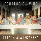 Audiobooki - literatura popularnonaukowa - Leonardo da Vinci. Ostatnia Wieczerza. Historia arcydzieła Eugène Müntz - miniaturka - grafika 1