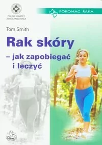 Wydawnictwo Lekarskie PZWL Rak skóry - jak zapobiegać i leczyć - Smith Tom