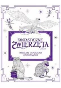 Fantastyczne zwierzęta i jak je znaleźć. Magiczne stworzenia - Opracowanie zbiorowe - Książki edukacyjne - miniaturka - grafika 2