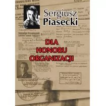 LTW Dla honoru organizacji - Sergiusz Piasecki - Powieści - miniaturka - grafika 1