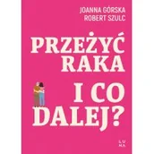 Rozwój osobisty - Przeżyć raka. I co dalej? - miniaturka - grafika 1