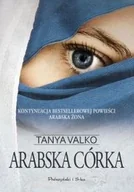 Powieści - Prószyński Arabska córka - Tanya Valko - miniaturka - grafika 1