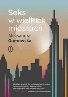 Biografie i autobiografie - Aleksandra Gumowska Seks w wielkich miastach - miniaturka - grafika 1