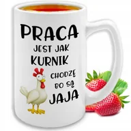 Kubki - KUBEK DUŻY Praca jest jak kurnik BIAŁY CERAMICZNY Super Prezent Top WZORY - miniaturka - grafika 1