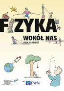 Wydawnictwo Naukowe PWN Fizyka wokół nas