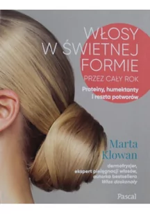 Marta Klowan Włos w świetniej formie przez cały rok.Proteiny humektanty i reszta potworów - Książki kucharskie - miniaturka - grafika 4