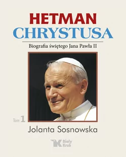 Jolanta Sosnowska Hetman Chrystusa t.1 - Biografie i autobiografie - miniaturka - grafika 1