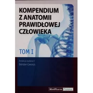 Książki medyczne - MEDPHARM red. Bohdan Gworys Kompendium z anatomii prawidłowej t.1 wyd.2 - miniaturka - grafika 1