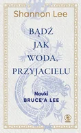 E-booki - poradniki - Bądź jak woda, przyjacielu. Nauki Bruce'a Lee - miniaturka - grafika 1