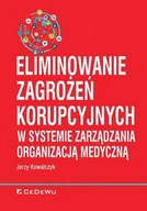 Zarządzanie - Kowalczyk Jerzy Eliminowanie zagrożeń korupcyjnych w systemie zarządzania organizacją medyczną - dostępny od ręki, natychmiastowa wysyłka - miniaturka - grafika 1
