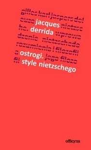 Ostrogi. Style Nietzschego - Jacques Derrida - Filozofia i socjologia - miniaturka - grafika 1