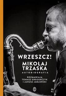 Wrzeszcz! Mikołaj Trzaska. Autobiografia - E-booki - biografie - miniaturka - grafika 1