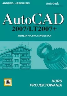 Wydawnictwo Naukowe PWN Andrzej Jaskulski AutoCad 2007/LT2007 + Wersja polska i angielska kurs projektowania - Grafika i DTP - miniaturka - grafika 1