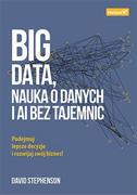 E-booki - biznes i ekonomia - Big data, nauka o danych i AI bez tajemnic. Podejmuj lepsze decyzje i rozwijaj swój biznes! - miniaturka - grafika 1