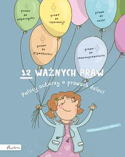 12 ważnych praw. Polscy autorzy o prawach dzieci - Książki edukacyjne - miniaturka - grafika 1