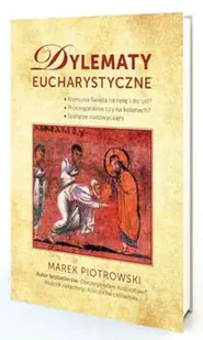 Dylematy eucharystyczne - Marek Piotrowski - Religia i religioznawstwo - miniaturka - grafika 1