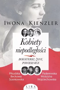 Kobiety niepodległości. Bohaterki, żony, powiernice - E-booki - literatura polska - miniaturka - grafika 1