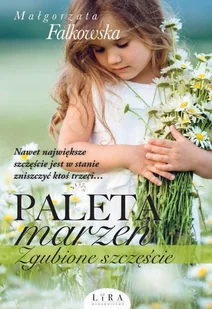 Paleta marzeń. Zgubione szczęście - Literatura obyczajowa - miniaturka - grafika 2