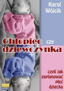 Chłopiec czy dziewczynka czyli jak zaplanować płeć dziecka - Wysyłka od 3,99 - Poradniki dla rodziców - miniaturka - grafika 2