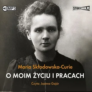 Maria Skłodowska-Curie O moim życiu i pracach (CD mp3) - Audiobooki - historia - miniaturka - grafika 1