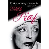 Ptak smutnego stulecia. Edith Piaf - Biografie i autobiografie - miniaturka - grafika 1