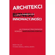 Biznes - Architekci innowacyjności - Miller Paddy, Thomas Wedell-Wedellsborg - miniaturka - grafika 1