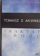 Filozofia i socjologia - TRAKTAT O BOGU TOMASZ Z AKWINU - miniaturka - grafika 1